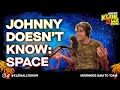 Johnny Knows SURPRISINGLY LITTLE About Space | Klein. Ally. Show.