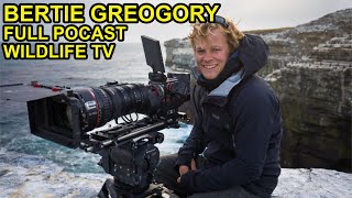 A Career in Wildlife Filmmaking ft Bertie Gregory FULL PODCAST