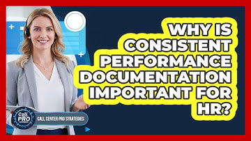 Why Is Consistent Performance Documentation Important For HR?