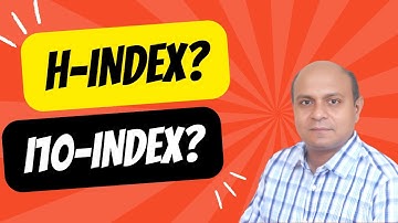 What is h-Index & i10-Index? Why this is Important? How to Increase Your h-Index & I10-Index?