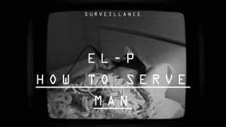 El-P | &quot;How to Serve Man&quot; | Surveillance | PitchforkTV