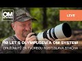 Česky | 10 let focení s technikou OLYMPUS a OM SYSTEM
