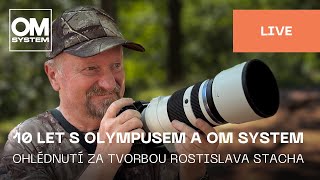 Česky | 10 let focení s technikou OLYMPUS a OM SYSTEM