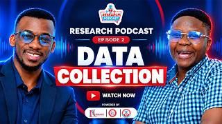 RESEARCH PODCAST | EPISODE 2: DATA COLLECTION — Getting the right data for your Research.