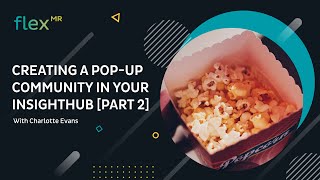 Hints & Tips: Creating a Pop Up Community in Your InsightHub (Part 2)