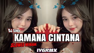 DJ SUNDA KAMANA CINTANA - SLOWED MENGKANE ENAKEUN | NINA | IYGRMX