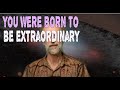 SIMPLIFY YOUR LIFE AND YOU WILL DO EXTRAORDINARY THINGS