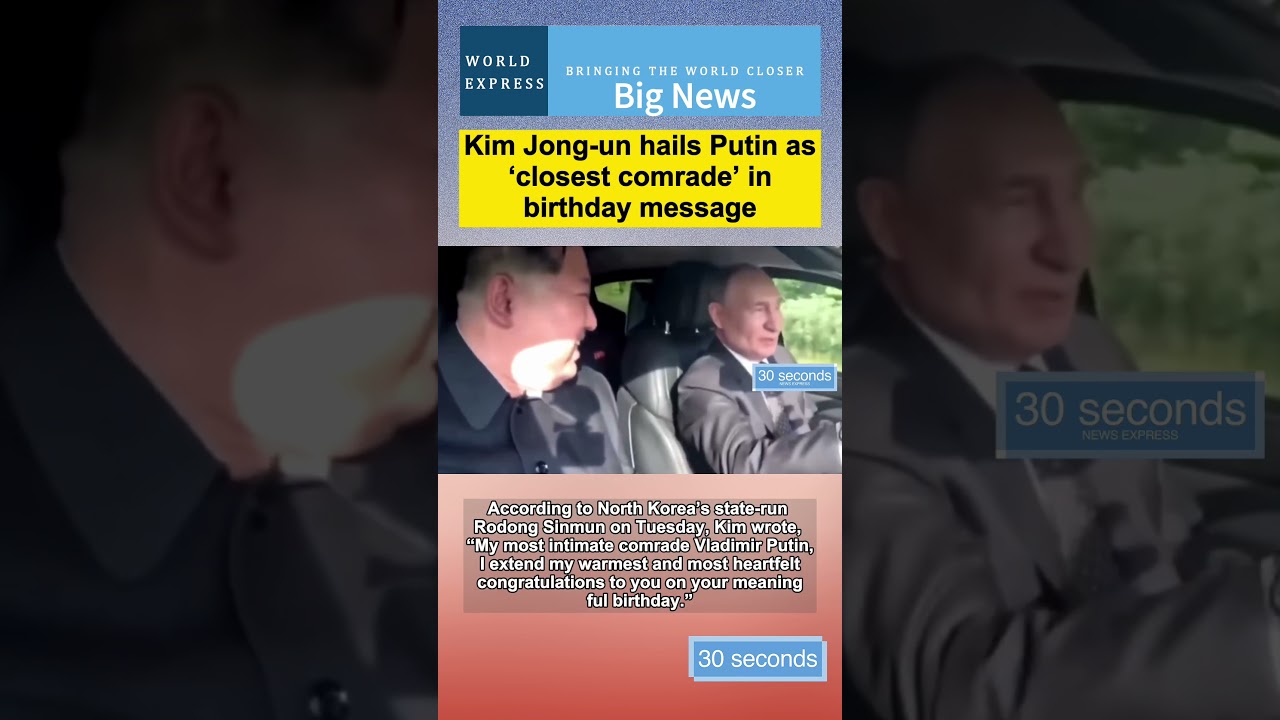 Kim Jong-un hails Putin as ‘closest comrade’ in birthday message 