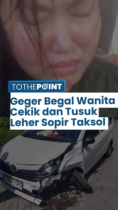 Viral Begal Wanita Tusuk Sopir Taksi Online di Surabaya, Modus Jadi Penumpang, Melas Ditangkap Warga