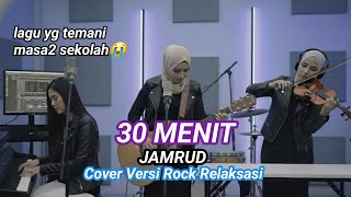 Download Lagu 30 menit - JAMRUD - Cover Versi Rock Relaxation MP3