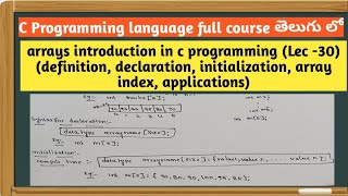 arrays in c | array introduction | definition | declaration | initialization  applications of arrays
