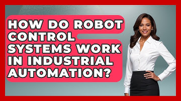 How Do Robot Control Systems Work in Industrial Automation? - Test