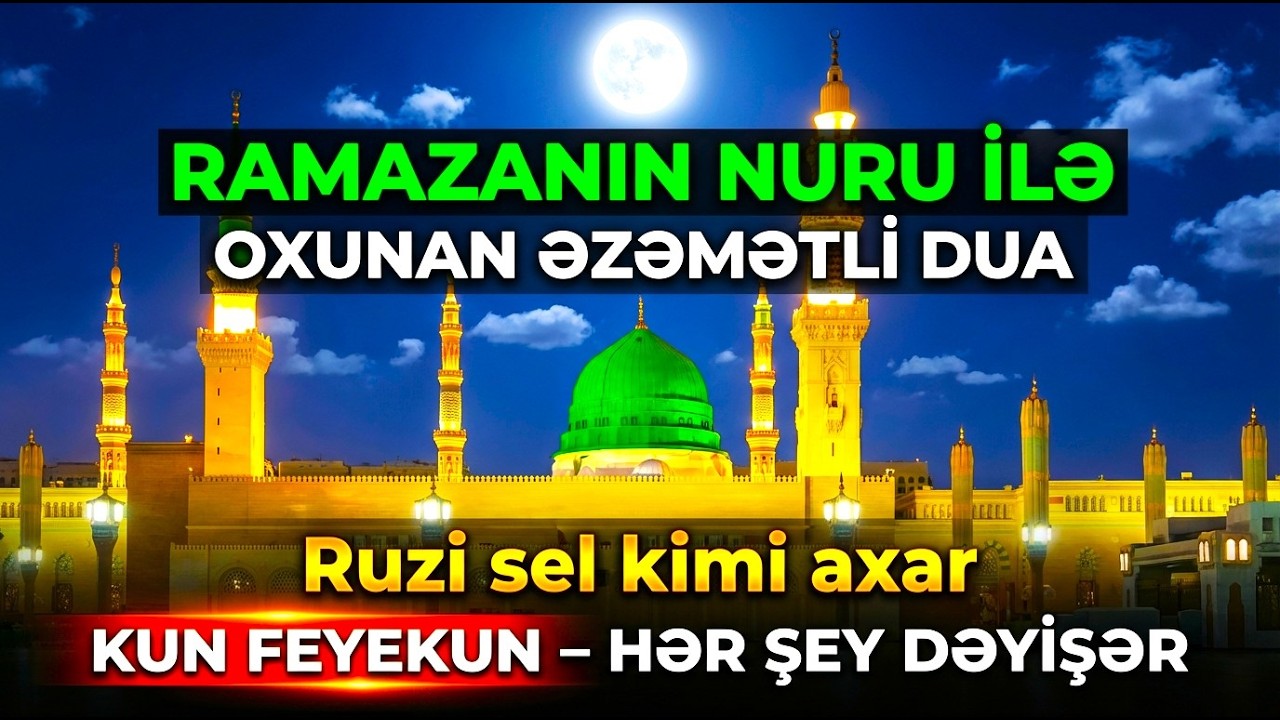 Ən Təsirli Ramazan Duası! Sıxıntılar Bitər, Ruzi Artar!