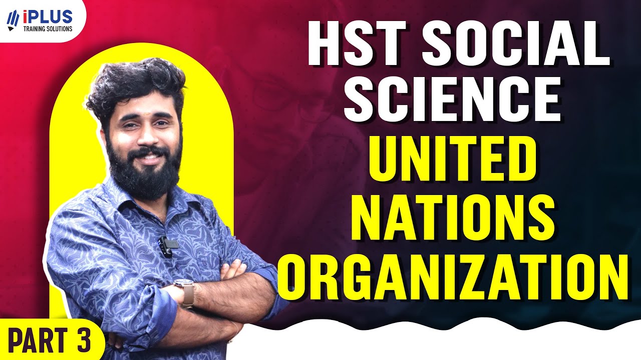 HSA/HST Social Science | United Nations Organization | അറിയാം ഐക്യരാഷ്ട്ര സഭയെ..! | Part 3