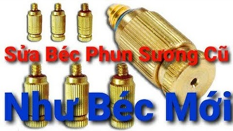 Cách Sửa Béc Phun Sương Cũ Bị Nghẹt Không Phun Được
