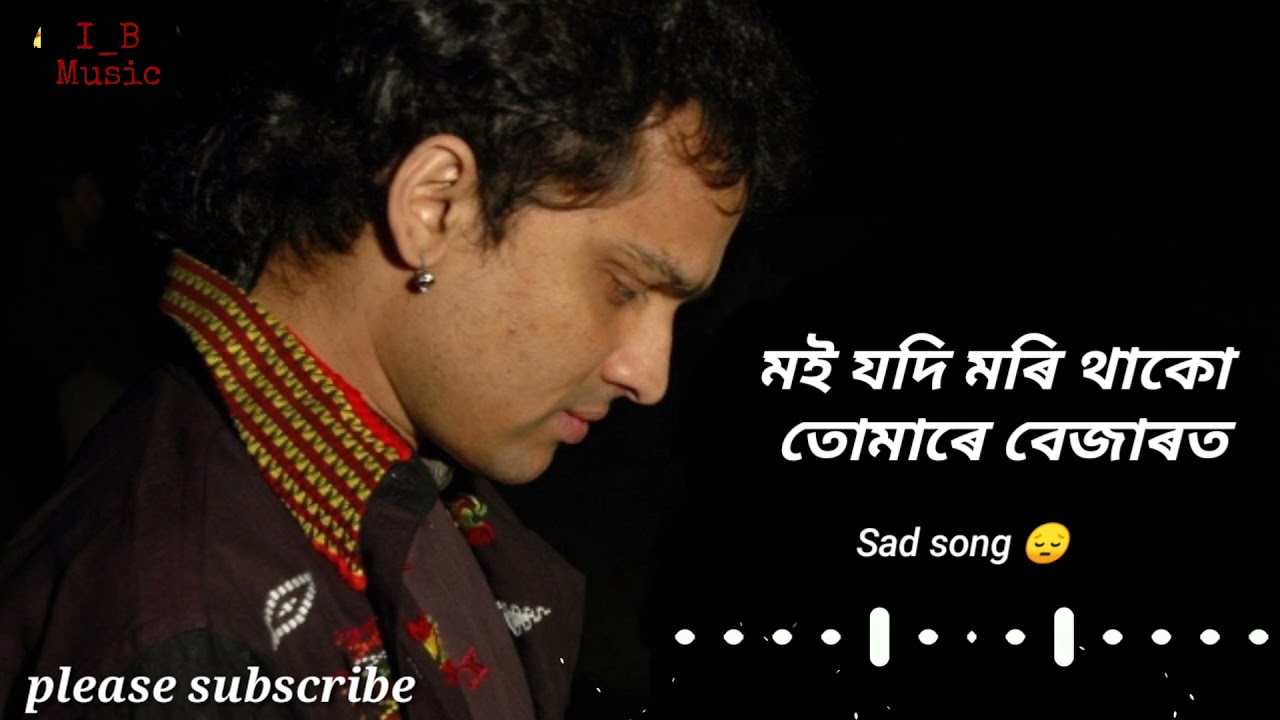 Moi Jodi Mori Thaku Tumare BezarotZubin Garg Assamese Sad Song 