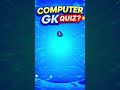Computer GK Quiz 🔥 | 4 Questions Challenge | Part 3 #shortsviral #shorts