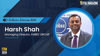 ITM 2024 Istanbul | Exclusive Interview with Harsh Shah, Managing Director, EMBEE Group