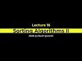 CS210 Lecture 16: Sorting Algorithms II