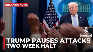 Trump says US to ‘suspend bombing and attack of Iran’ for two weeks