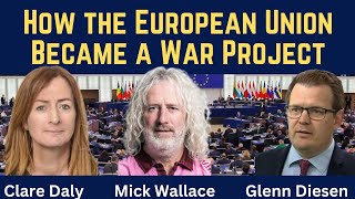 Clare Daly & Mick Wallace: How the EU Became a War Project
