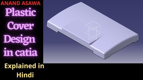 CatiaV5 || Plastic Cover Design in catia explained in Hindi || Anand Asawa