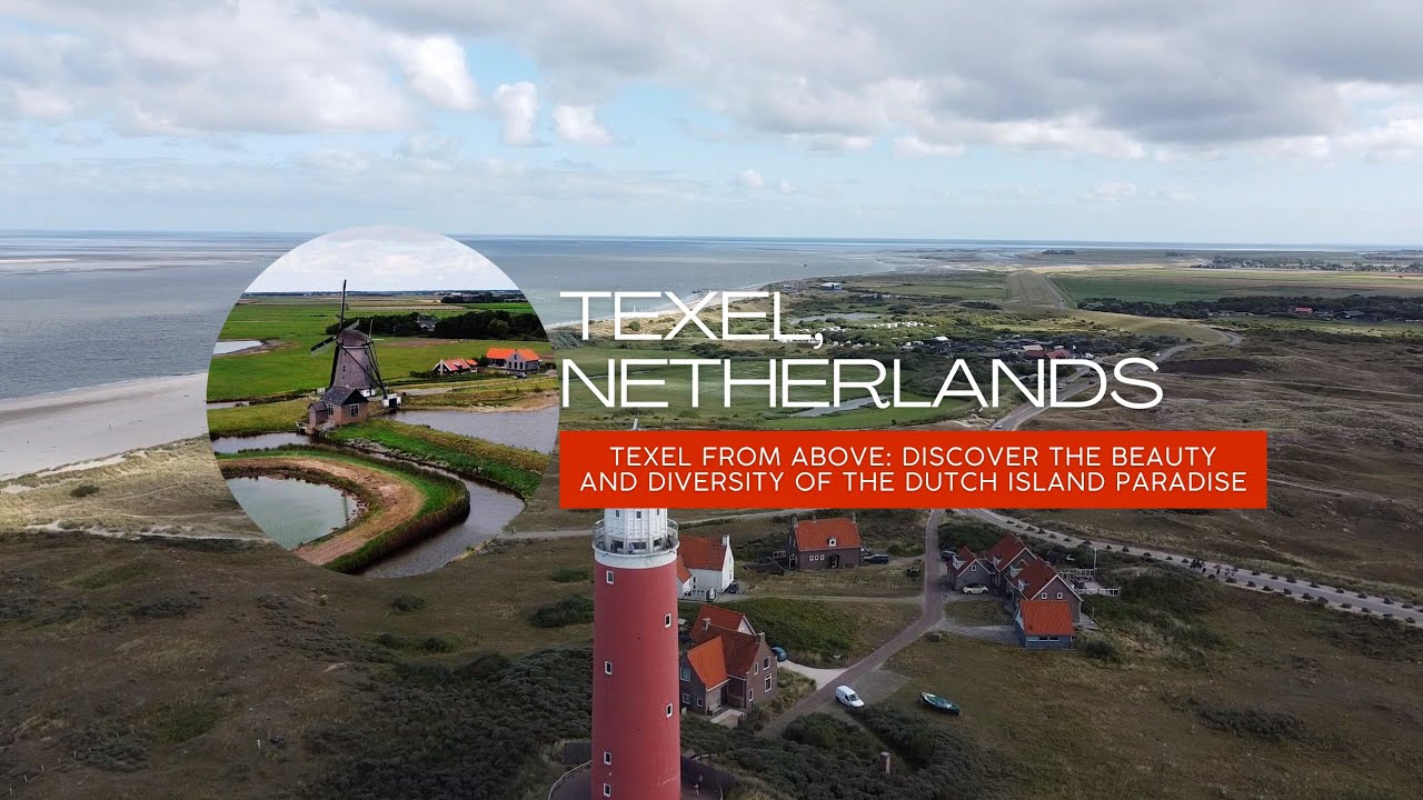 Texel from Above: Discover the Beauty and Diversity of the Dutch Island Paradise