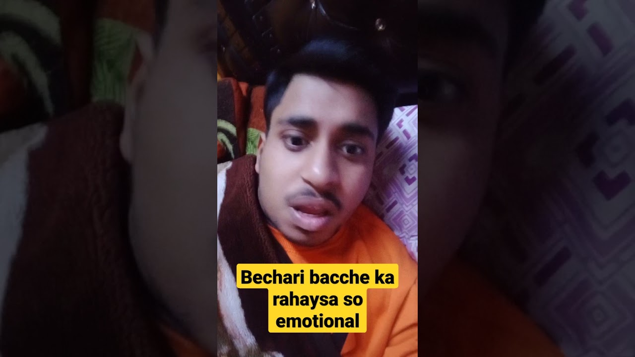 bechare baccha ka rahaysa so emotional