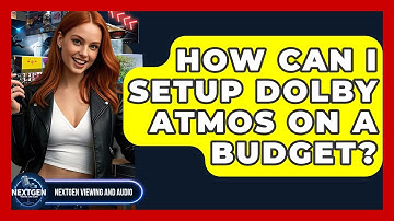 How Can I Setup Dolby Atmos On A Budget? - NextGen Viewing and Audio