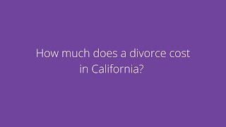 How Much Does It Cost to Get A Divorce in CA