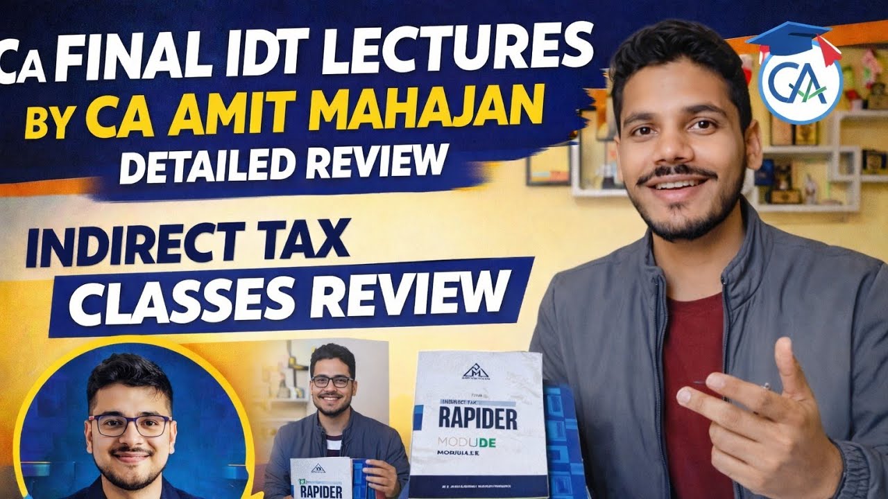 CA FINAL IDT LECTURES BY CA AMIT MAHAJAN DETAILED REVIEW🎦 INDIRECT TAX ...