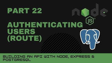 JavaScript projects: Node, Express, Postgres API - Part 22 - Authenticating users route