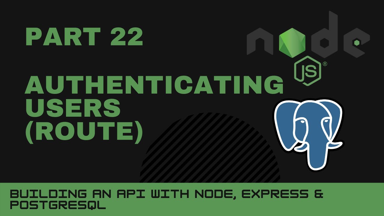 JavaScript projects: Node, Express, Postgres API - Part 22 - Authenticating users route