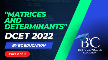 DCET - Matrices and Determinants (Part 2 of 2)
