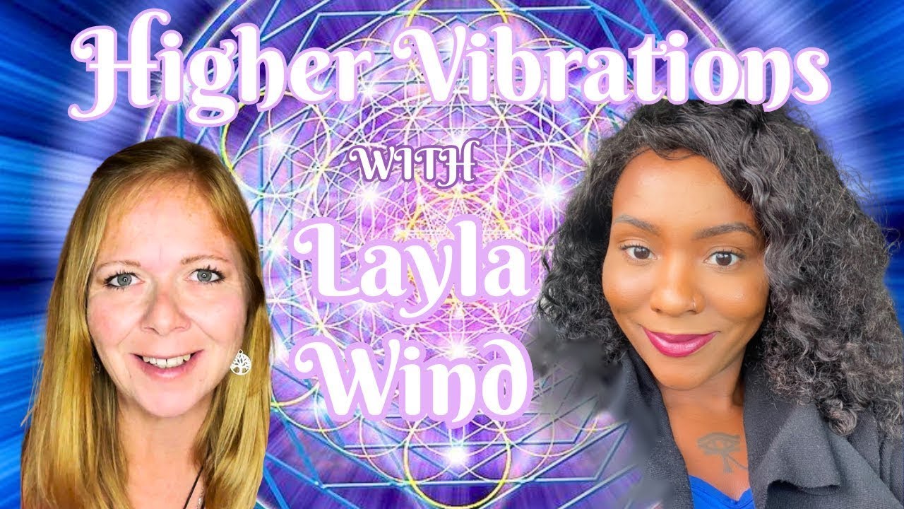 Higher Vibrations with Layla Wind