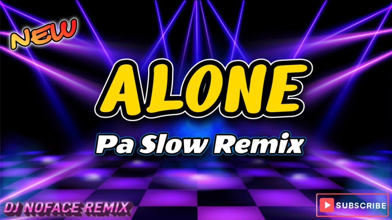 ALONE - ALAN WALKER (Pa Slow Remix) | Dj NoFace Remix