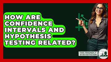 How Are Confidence Intervals And Hypothesis Testing Related? - The Friendly Statistician