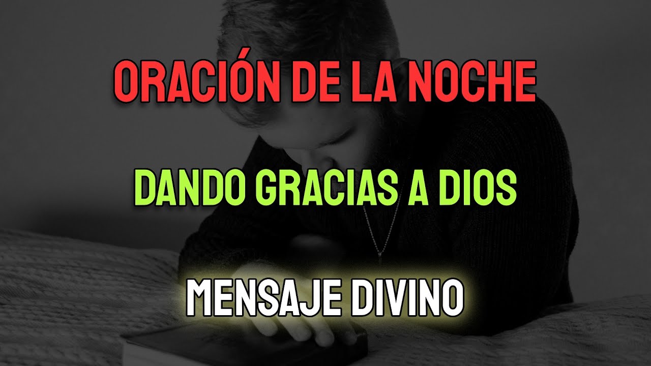🌙 Oración de la Noche | Dando Gracias a Dios por un Día Más 🙏 - YouTube