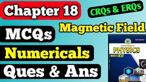 MCQs, Numericals and Questions and answers Chapter 18 magnetic field class 12 new physics book