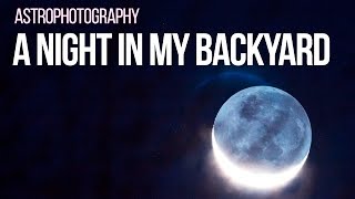 DSLR Astrophotography - A Night in the Backyard with my Camera