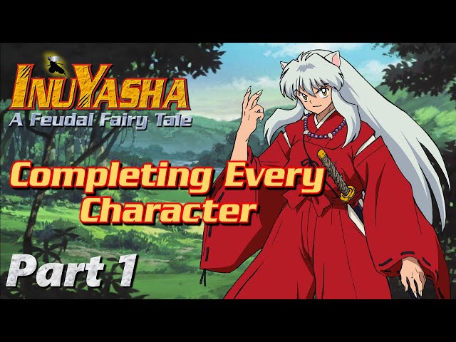 Completing Every Character in InuYasha: A Feudal Fairy Tale - Part