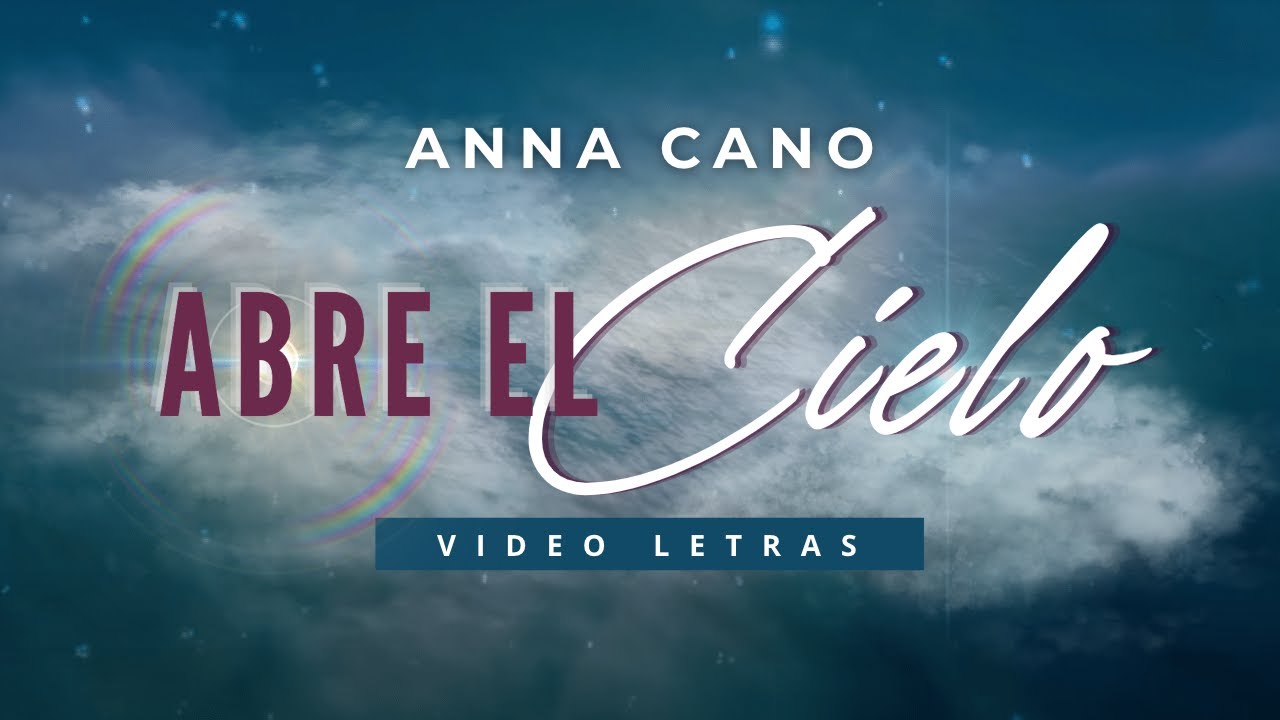 Anna Cano I ABRE EL CIELO (Video Letras Oficial)