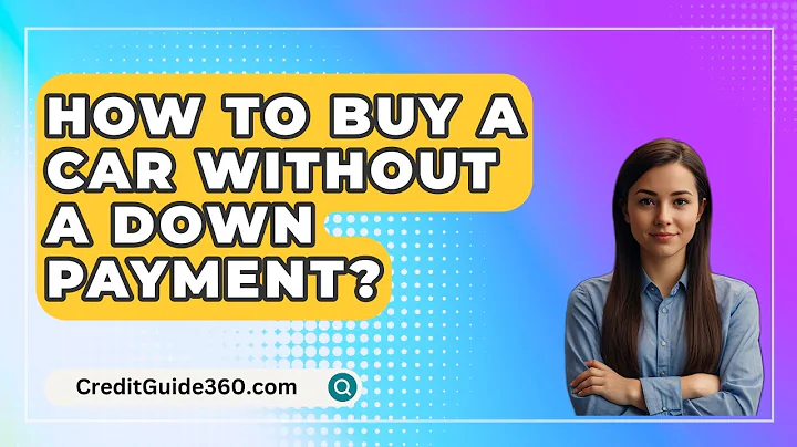 How To Buy A Car Without A Down Payment? - CreditGuide360.com