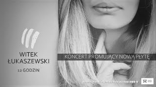 Witek Łukaszewski - koncert promujący płytę "12 Godzin" (premiera 2020)
