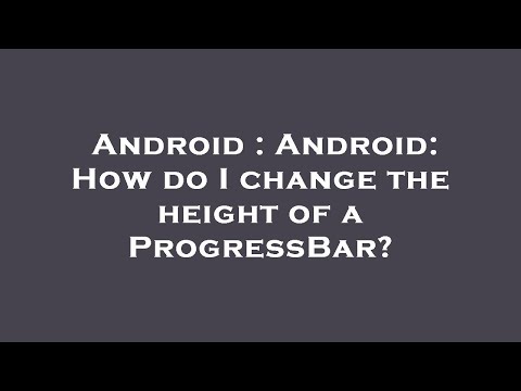 Android : Android: How do I change the height of a ProgressBar?