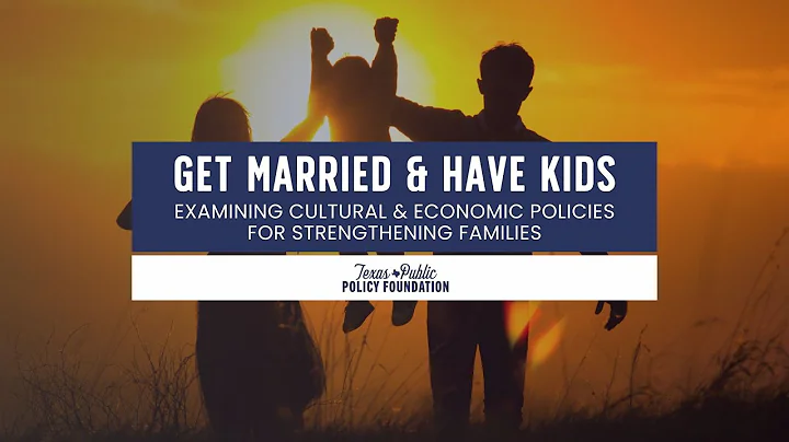 Get Married & Have Kids: Examining Cultural & Economic Policies for Strengthening Families thumbnail