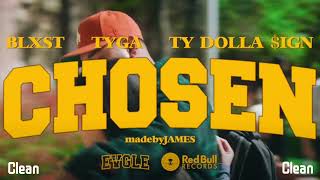 Blxst  Chosen feat Ty Dolla ign U0026 Tyga clean