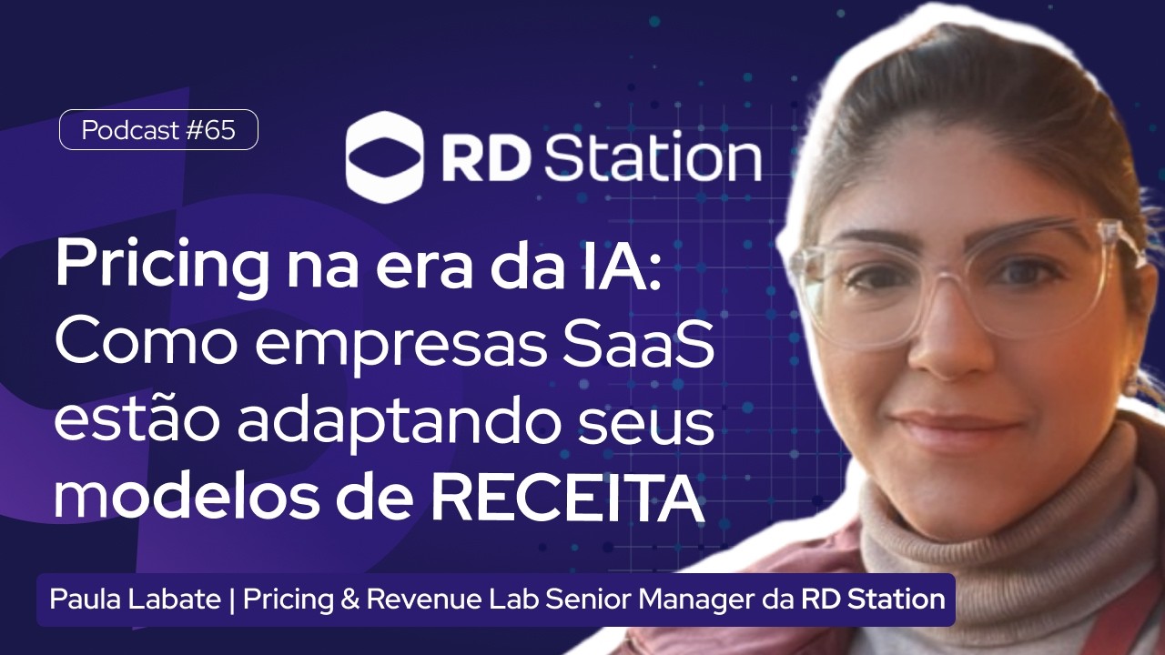 PRICING NA ERA DA AI: Como os SaaS estão adaptando seus modelos de RECEITA? Paula Labate RD Station