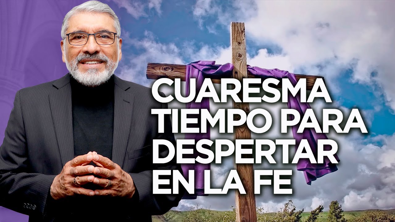 CUARESMA TIEMPO PARA DESPERTAR EN LA FE - HNO. SALVADOR GOMEZ