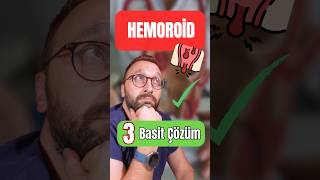 Hemoroid Şikâyetlerini Hafifleten 3 Basit Çözüm